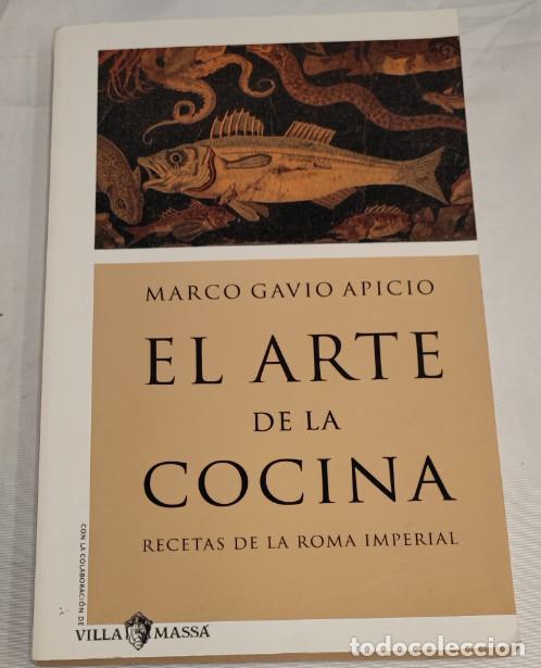 Libros de segunda mano: EL ARTE DE LA COCINA, RECETAS DE LA ROMA IMERIAL, MARCO GAVIO APICIO, VILLA MASSA 2007, LIBRO