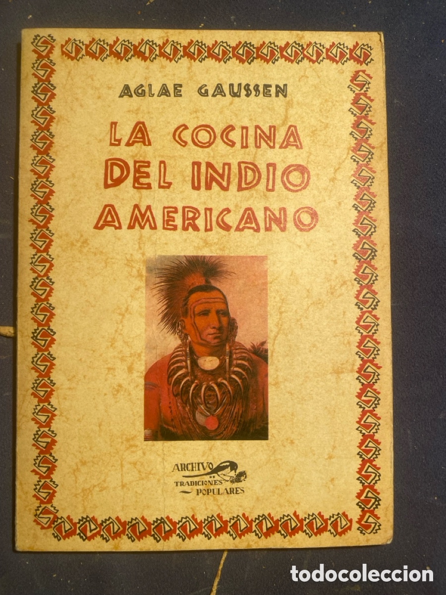 Libri di seconda mano: AGLAE GAUSSEN: - LA COCINA DEL INDIO AMERICANO - (1982)
