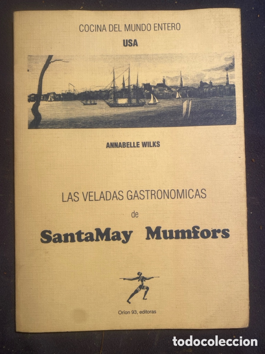 Libri di seconda mano: ANNABELLE WILKS: - LAS VELADAS GASTRONOMICAS DE SANTAMAY MUMFORS ... - ( 1989)