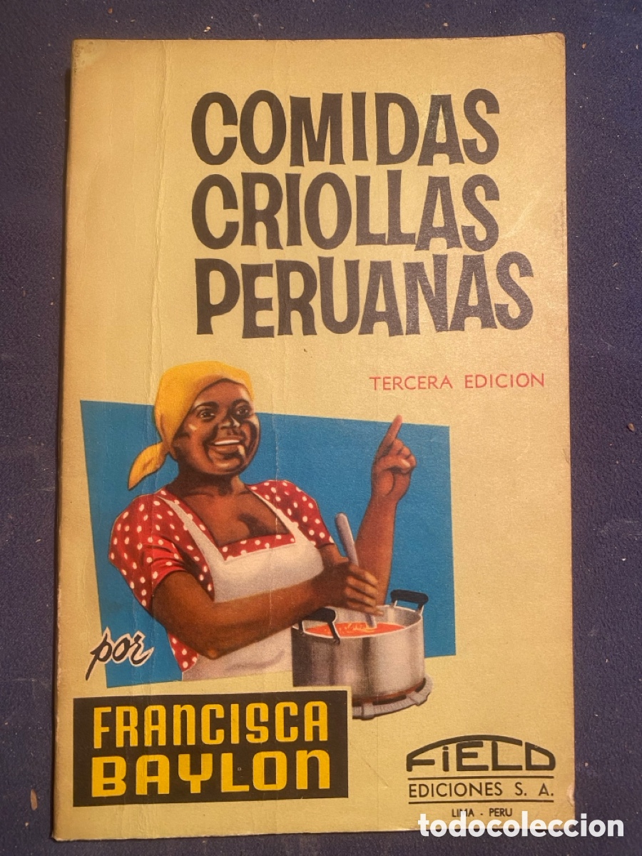 Libros de segunda mano: FRANCISCA BAYLON: - COMIDAS CRIOLLAS PERUANAS - (LIMA, C.1950)