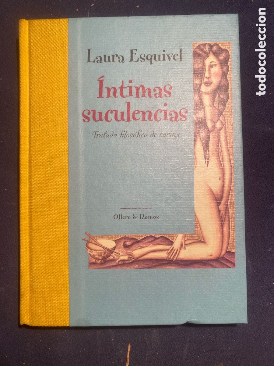 Libros de segunda mano: LAURA ESQUIVEL: - &Iacute;NTIMAS SUCULENCIAS: TRATADO FILOS&Oacute;FICO DE COCINA - (1998)