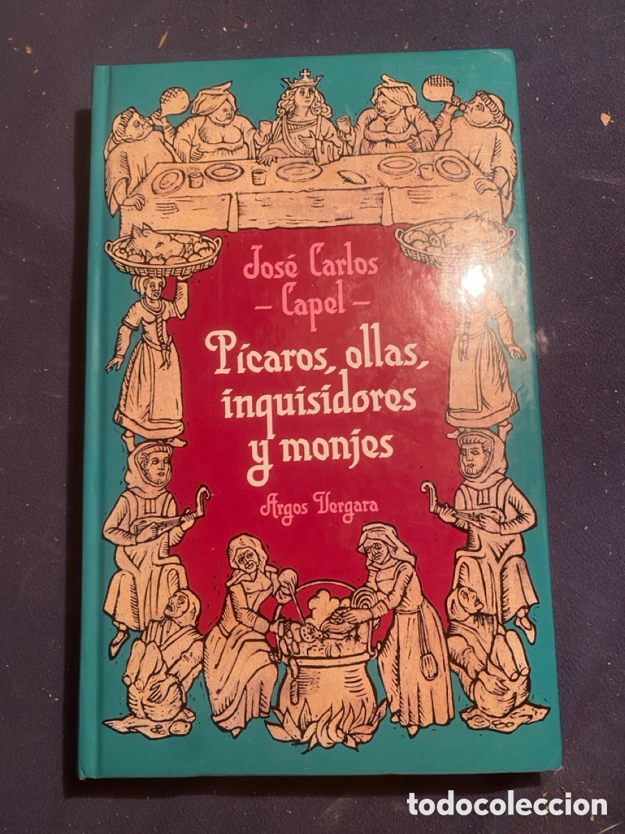 Libros de segunda mano: JOS&Eacute; CARLOS CAPEL: - P&Iacute;CAROS, OLLAS, INQUISIDORES Y MONJES - (ARGOS, 1985)