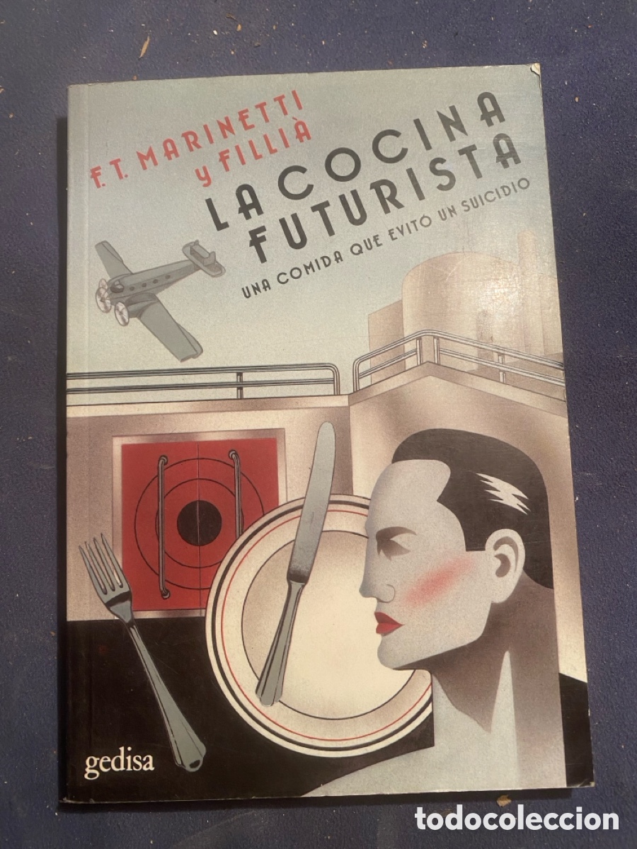 Libros de segunda mano: F.T. MARINETTI y F&Iacute;LLIA: - LA COCINA FUTURISTA. UNA COMIDA QUE EVIT&Oacute; UN SUICIDIO - (1985)