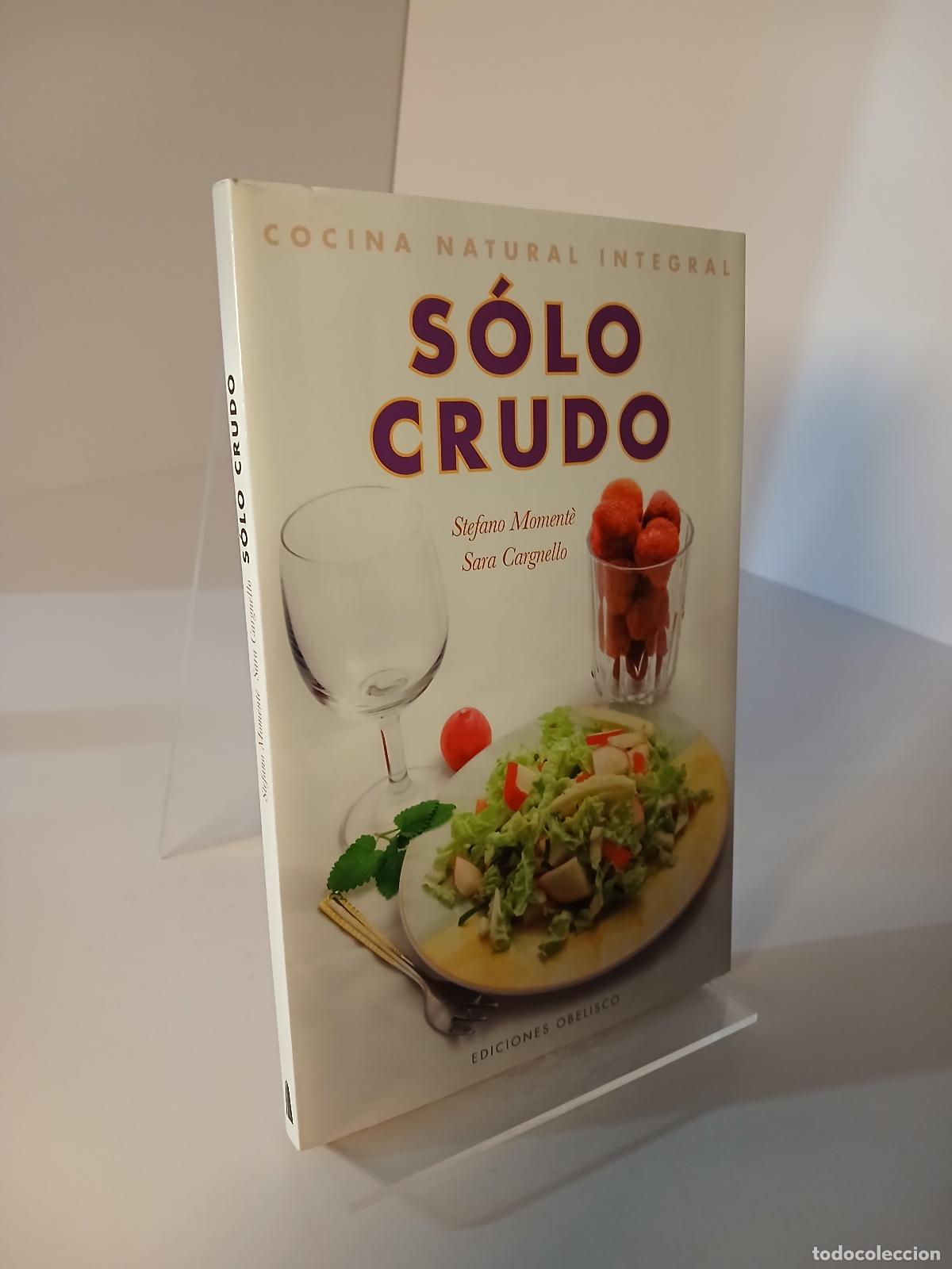 Libros de segunda mano: S&oacute;lo crudo cocina natural integral - Stefano Moment&egrave;