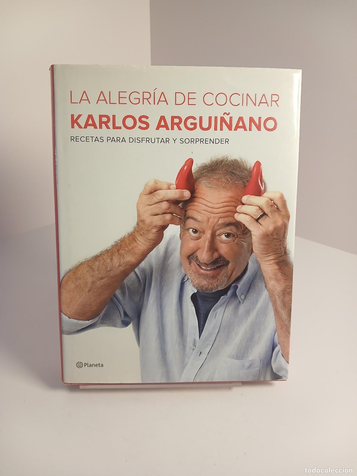 Libros de segunda mano: La alegr&iacute;a de cocinar recetas para disfrutar y sorprender - Karlos Argui&ntilde;ano