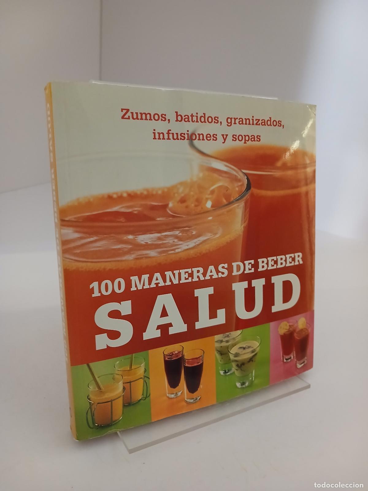 Libros de segunda mano: 100 maneras de beber salud zumos, batidos, granizados, infusiones y sopas - unknown author