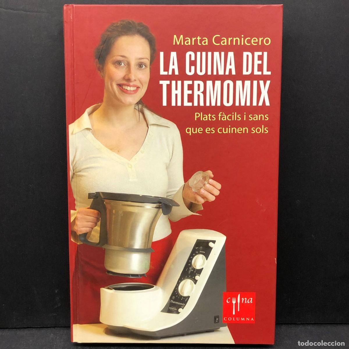 Libros de segunda mano: LA CUINA DEL THERMOMIX - MARTA CARNICERO - PLATS F&Agrave;CILS I SANS QUE ES CUINEN SOLS - COLUMNA / 6733