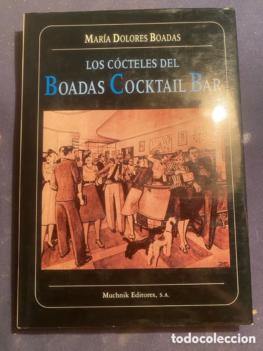 Livres d'occasion: M. DOLORES BOADAS: - LOS C&Oacute;CTELES DEL BOADAS COCKTAIL BAR - (MUCHNIK, 1990)