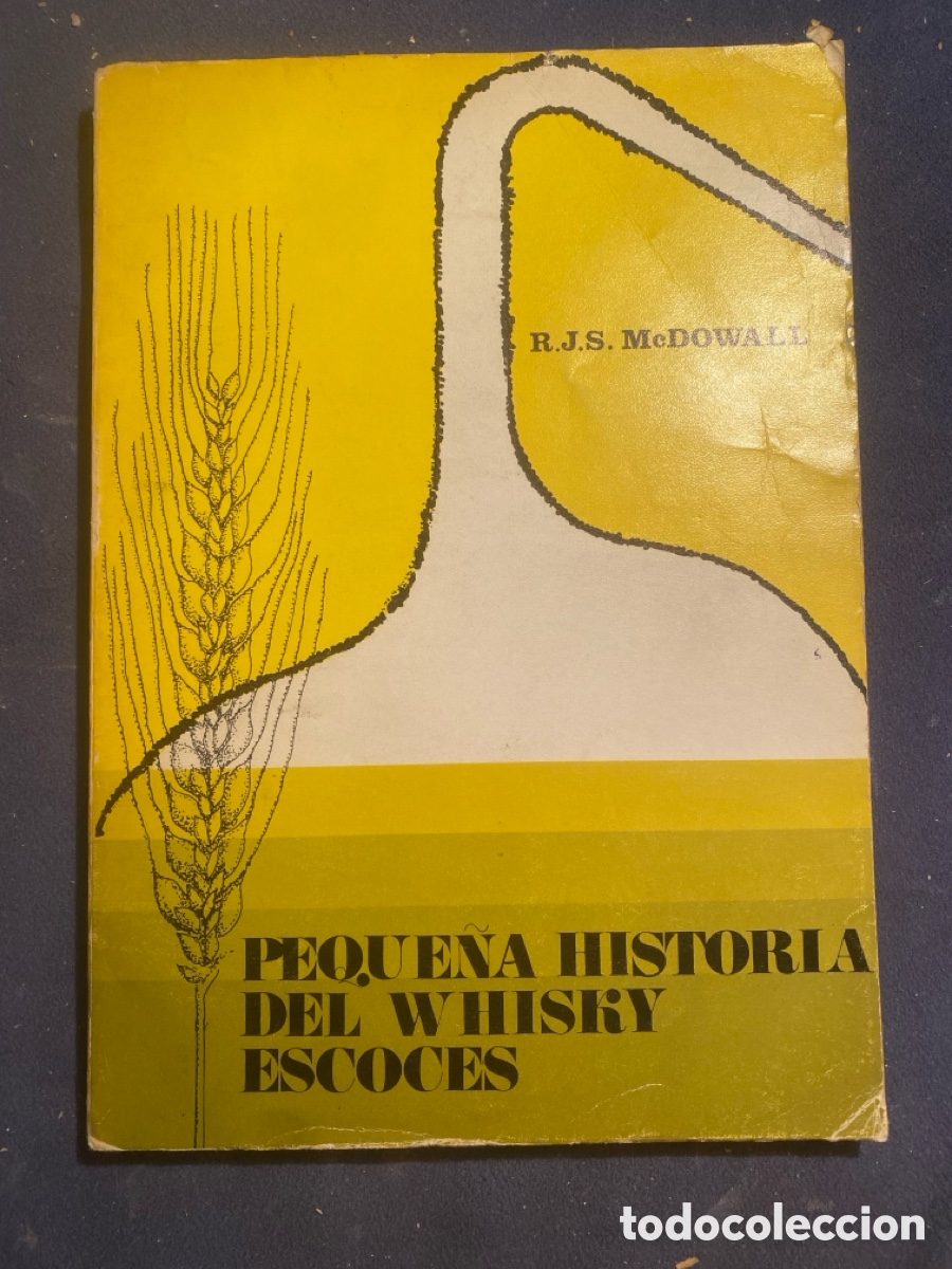 Libros de segunda mano: R.J.S. McDOWALL: - PEQUE&Ntilde;A HISTORIA DEL WHISKY ESCOC&Eacute;S - (1972)