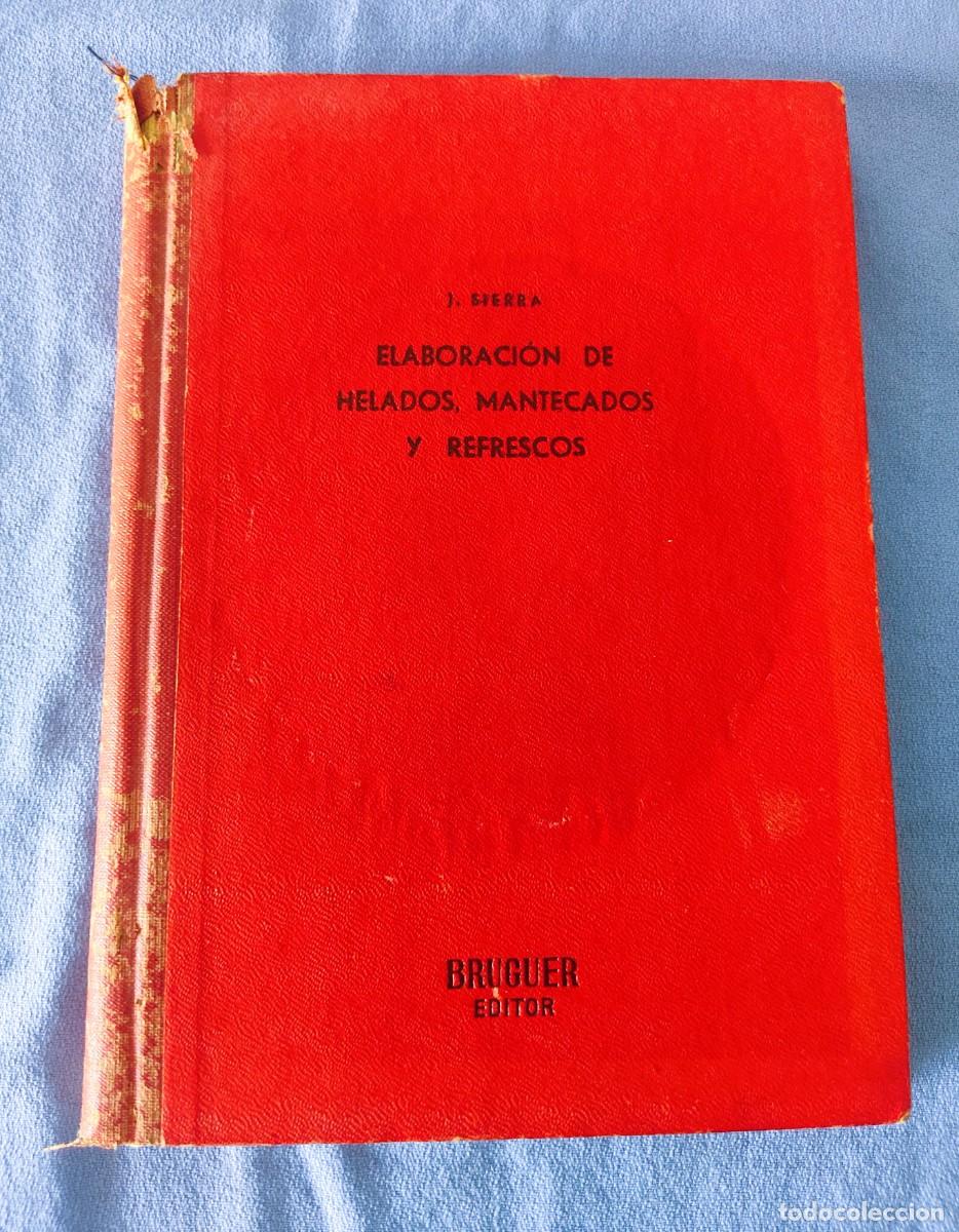 Libros de segunda mano: ELABORACION DE HELADOS MANTECADOS Y REFRESCOS JULIO SIERRA BRUGUER EDITOR