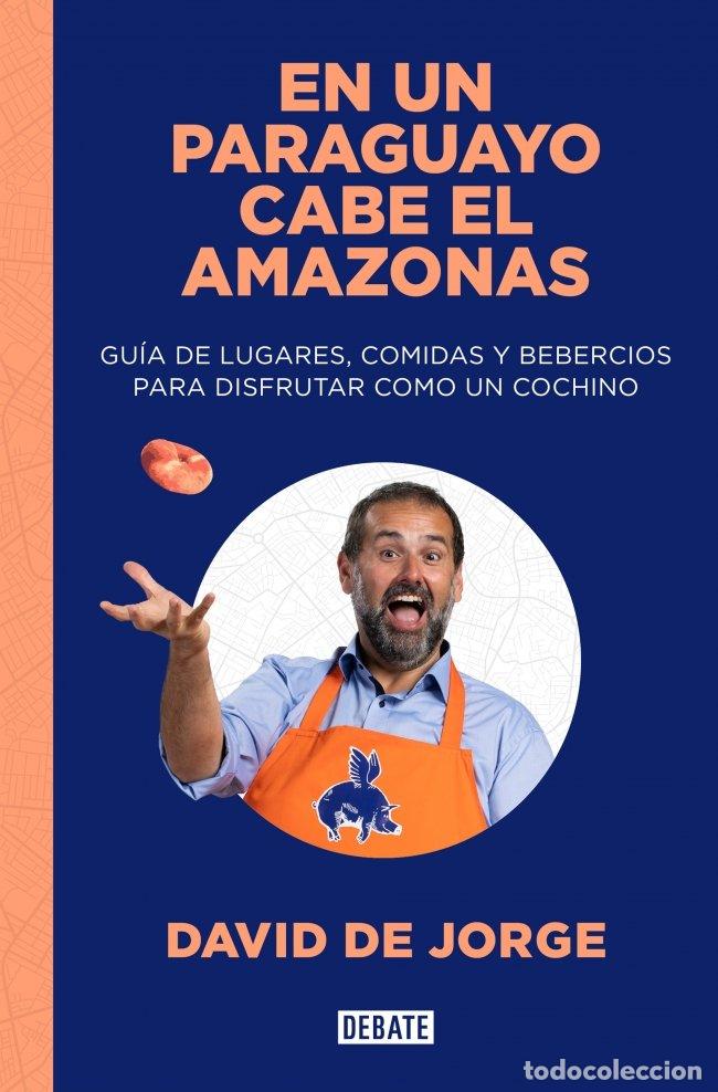 Libros de segunda mano: En un Paraguayo Cabe el Amazonas: Gu&iacute;a de Lugares, Comidas y Bebercios - David de Jorge - Debate