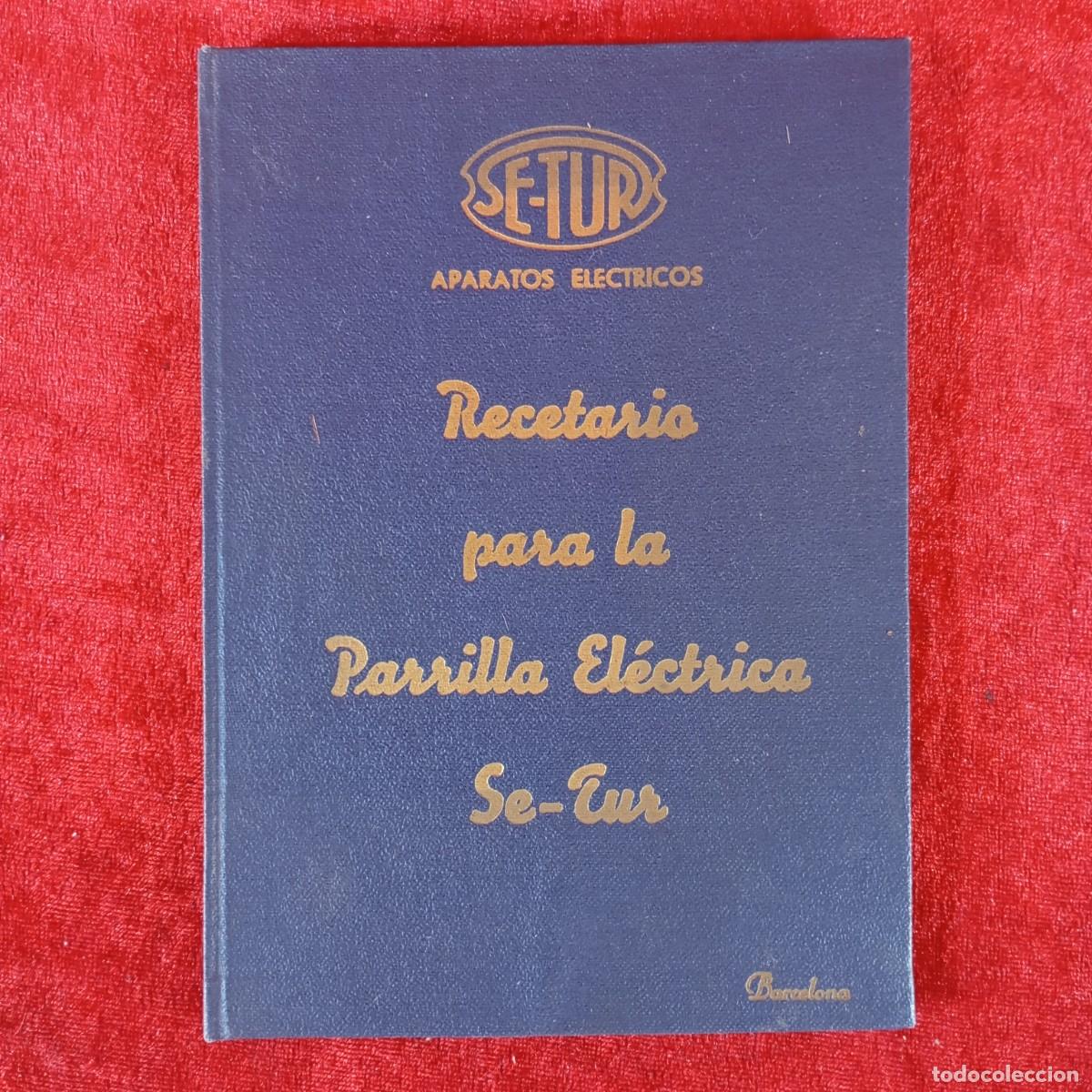 Libros de segunda mano: RECETARIO PARA LA PARRILLA EL&Eacute;CTRICA SE-TUR - APARATOS ELECTRICOS - BARCELONA / 1393