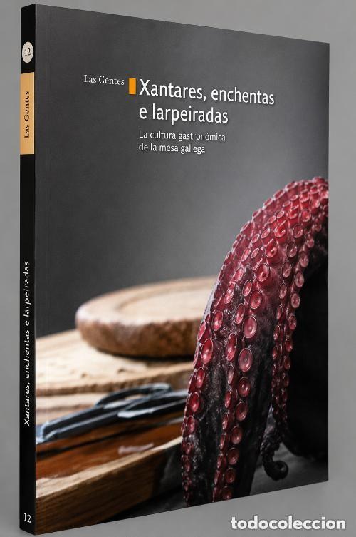 Libros de segunda mano: Las gentes 12: Xantares, Enchentas e Larpeiradas: La Cultura Gastron&oacute;mica de la Mesa Gallega - I. Pi