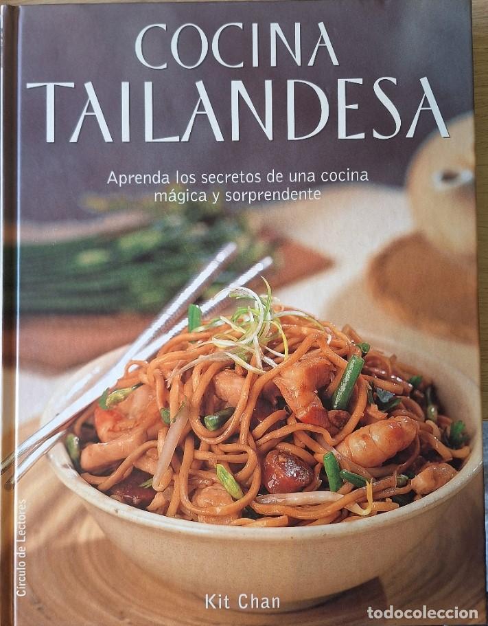 Libros de segunda mano: COCINA TAILANDESA. APRENDA LOS SECRETOS DE UNA COCINA MAGICA Y SORPRENDENTE. - CHAN, Kit.
