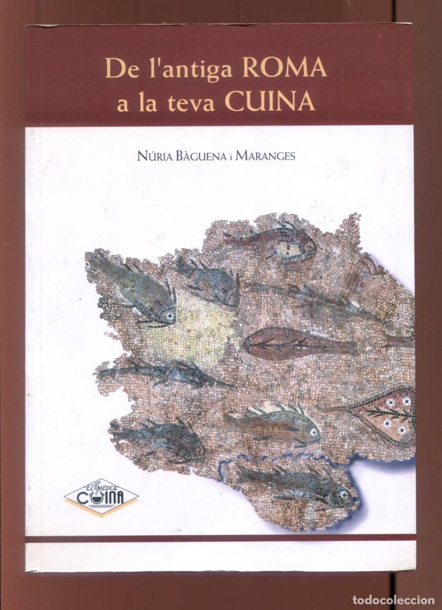 Libros de segunda mano: N&uacute;ria B&agrave;guena. de l'antiga Roma a la teva taula. Receptari . Ed. el M&egrave;dol 1997. receptari