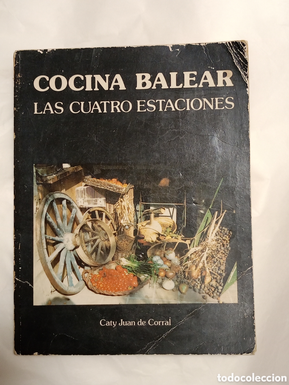 Gebrauchte B&uuml;cher: Cocina balear. Las 4 estaciones. Caty Juan de Corral. Mallorca, 1985