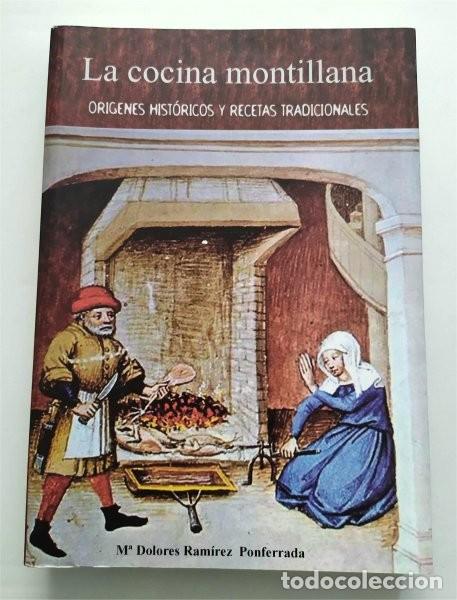 Libros de segunda mano: La cocina montillana. Or&iacute;genes hist&oacute;ricos y recetas tradicionales. Mar&iacute;a Dolores Ram&iacute;rez Ponferrada