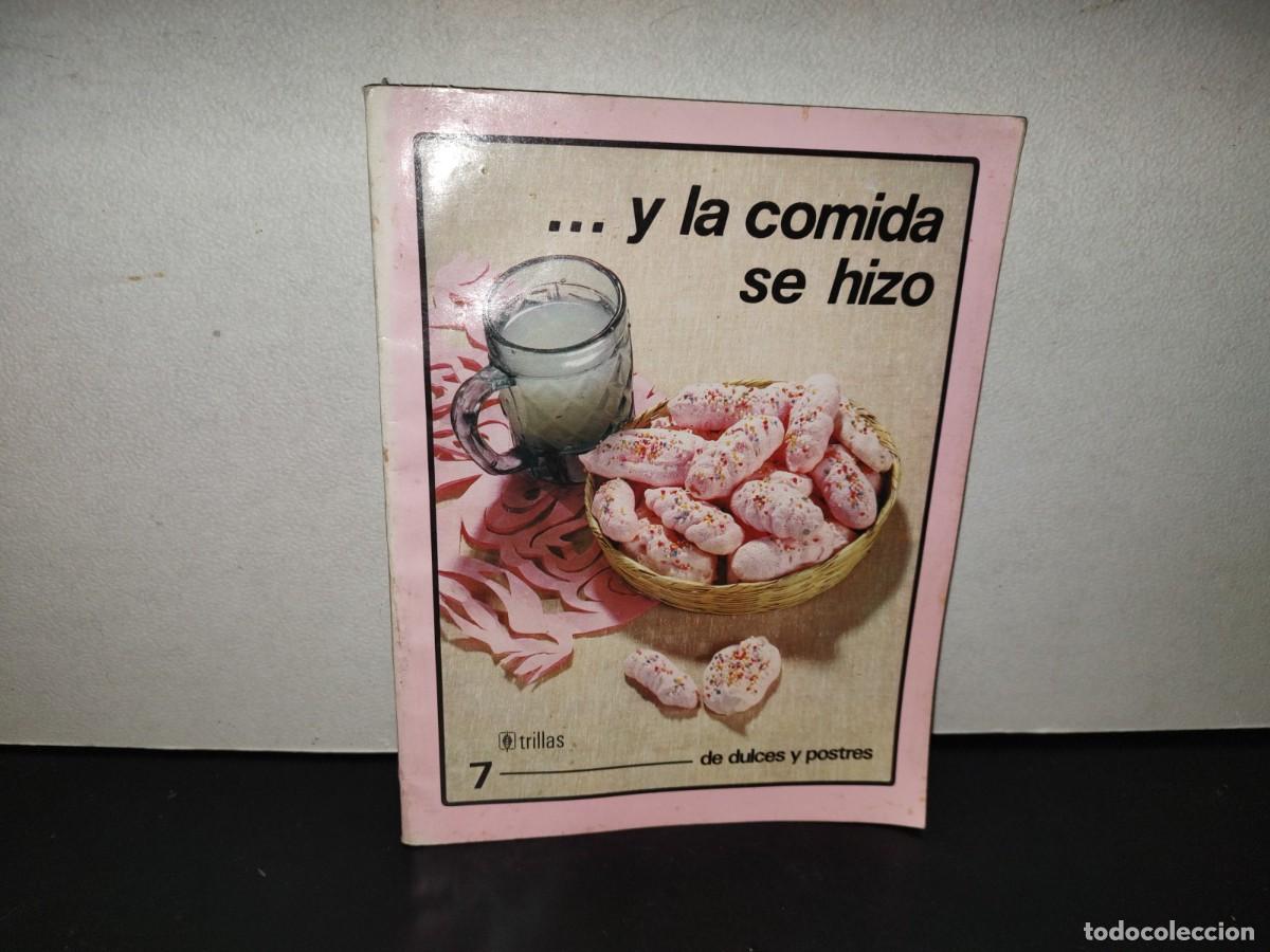 Libros de segunda mano: 219- ...Y La Comida Se Hizo 7. De Dulces Y Postres - Editorial Trillas, Primera Edici&oacute;n 1988