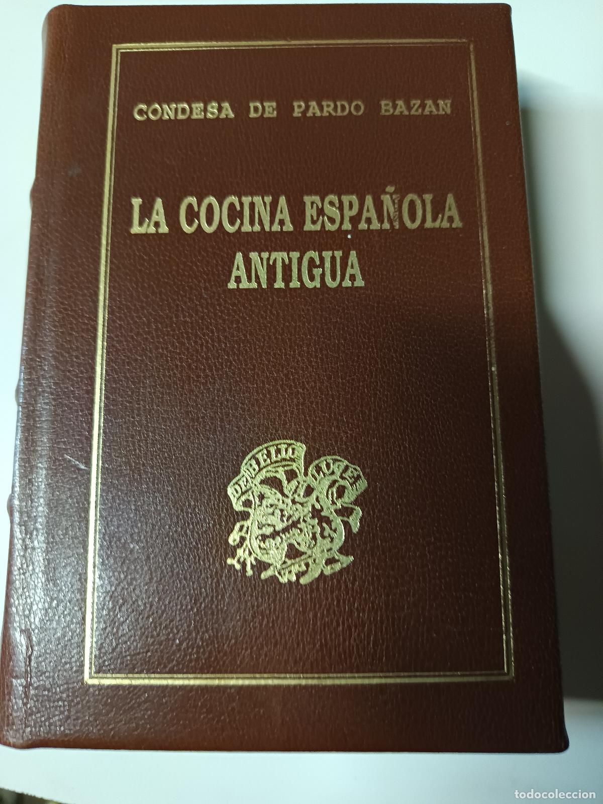 Libros de segunda mano: LA COCINA ESPA&Ntilde;OLA ANTIGUA PARDO BAZAN EDICION ESPECIAL AL PRESIDENTE ACADEMIA GALEGA DE GASTRONOMIA