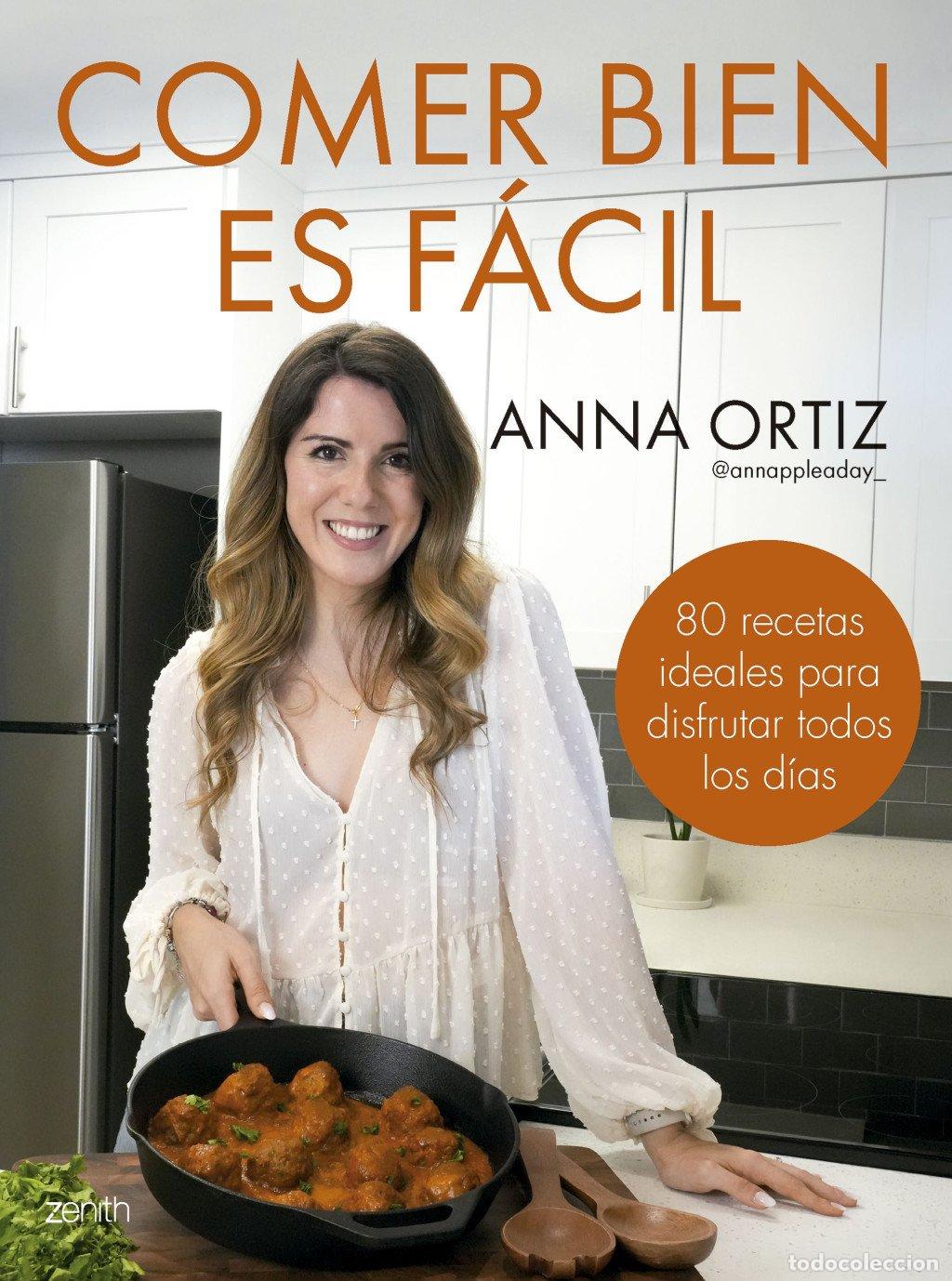 Libros de segunda mano: Comer Bien Es F&aacute;cil: 80 Recetas Ideales para Disfrutar Todos los D&iacute;as - Anna Ortiz - Zenith - Food