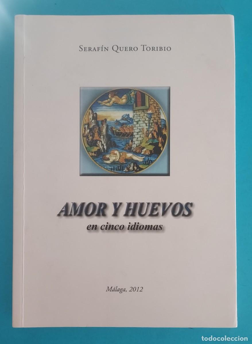 Libros de segunda mano: AMOR Y HUEVOS EN CINCO IDIOMAS SERAF&Iacute;N QUERO TORIBIO M&Aacute;LAGA