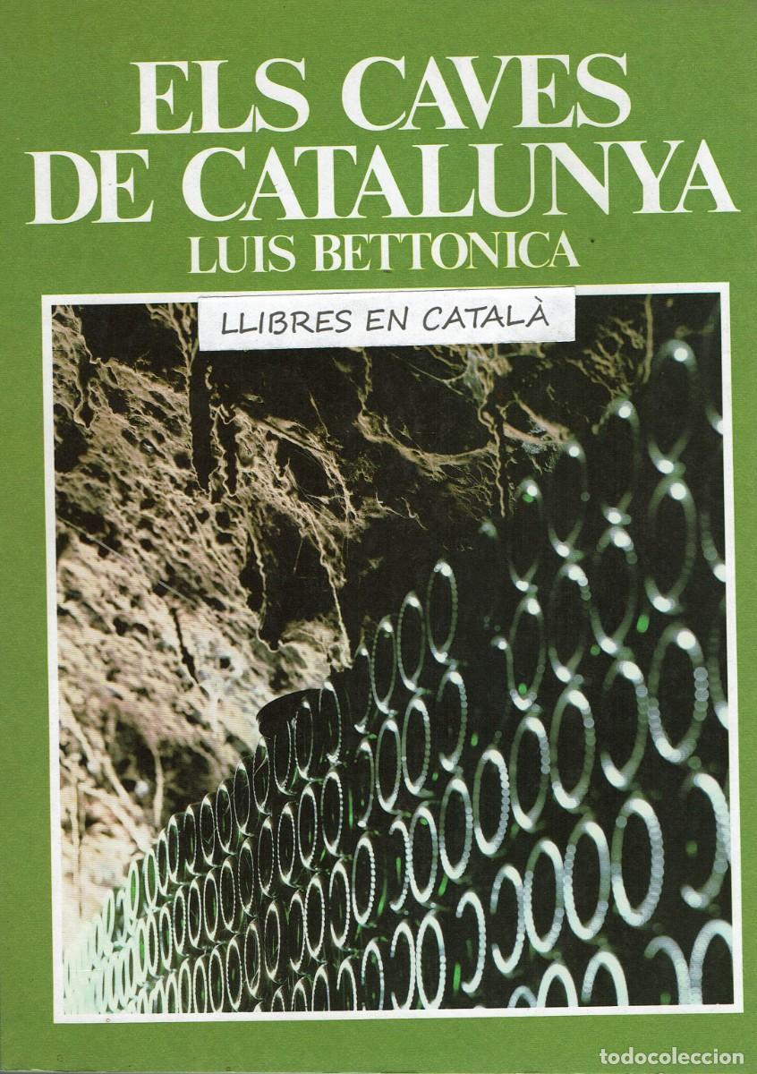 Gebrauchte B&uuml;cher: Els caves de Catalunya / Luis Bettonica / Amb la col&middot;laboraci&oacute; de Llu&iacute;s Bosch / Intro Xavier Domingo
