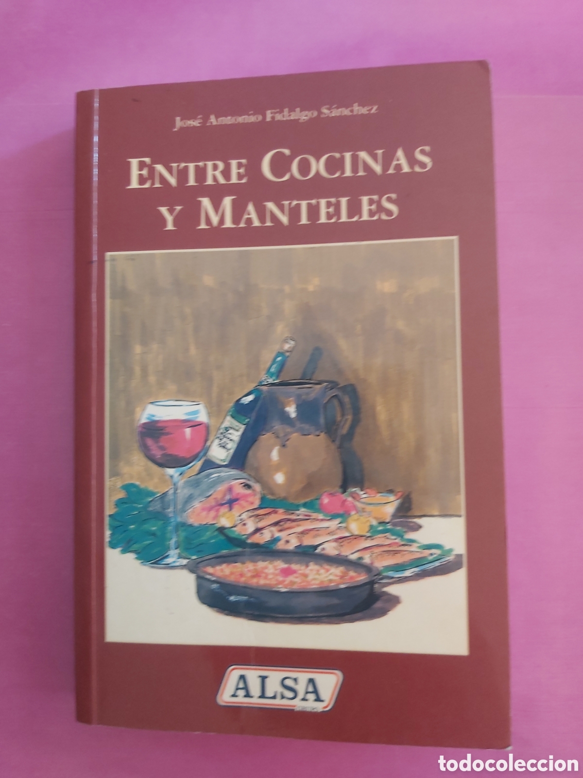 Libros de segunda mano: ENTRE COCINAS Y MANTELES JOSE ANTONIO FIDALGO S&Aacute;NCHEZ ALSA 1996