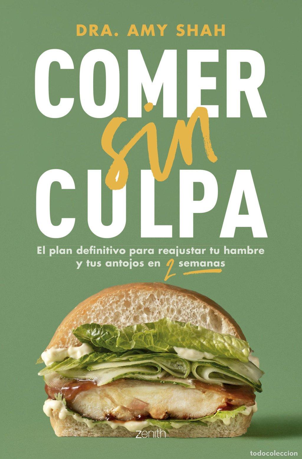 Libros de segunda mano: Comer Sin Culpa: El Plan Definitivo para Reajustar Tu Hambre y Tus Antojos en Dos Semanas - Amy Shah