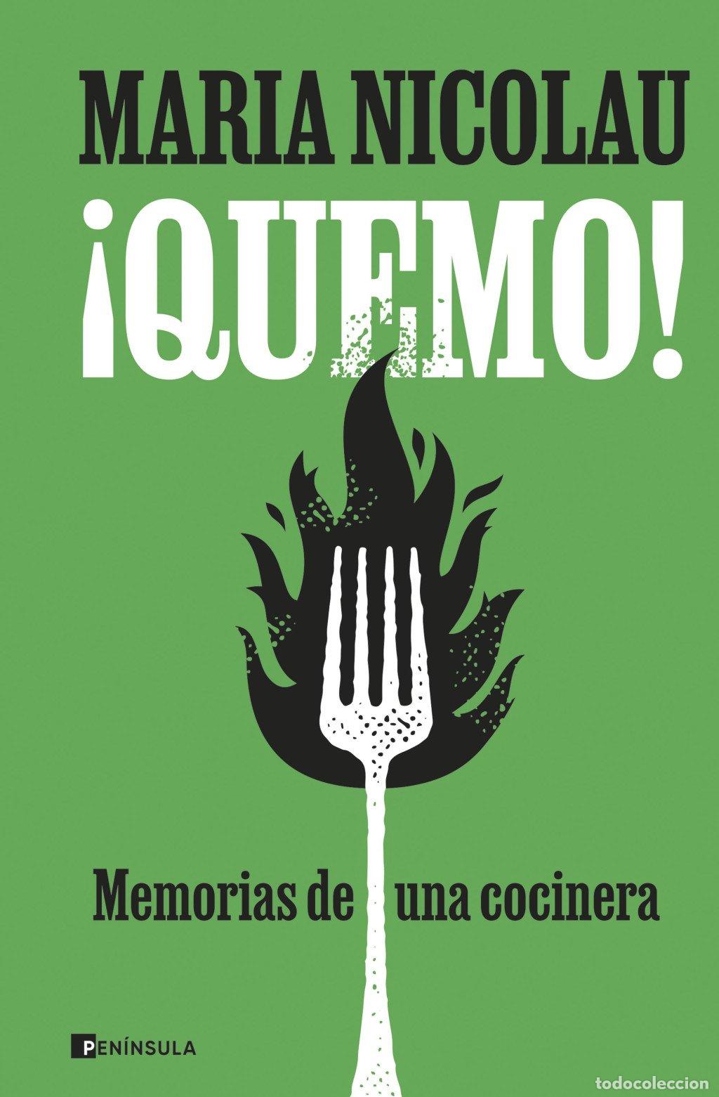 Libros de segunda mano: &iexcl;Quemo! Memorias de una Cocinera - Maria Nicolau - Ediciones Pen&iacute;nsula - Cultura