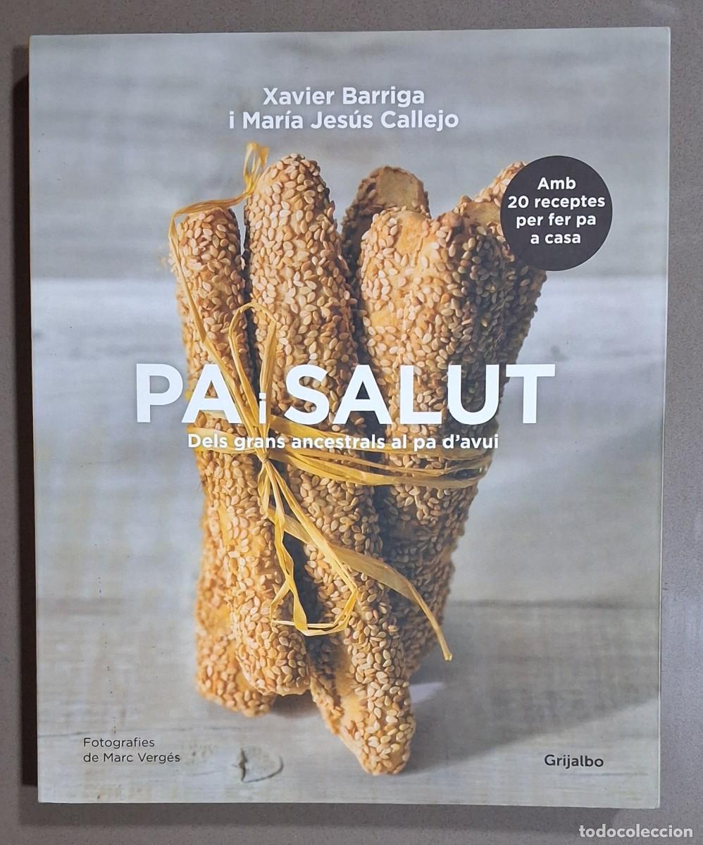 Libros de segunda mano: Pa i salut. Dels grans ancestrals al pa d&rsquo;avui. Xavier Barriga i Mar&iacute;a Jes&uacute;s Callejo. Grijalbo. Nou!