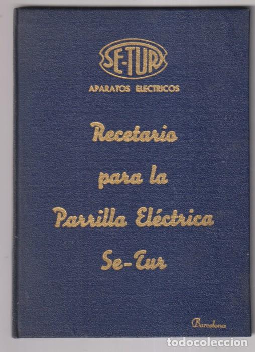 Libros de segunda mano: Recetario para la Parrilla El&eacute;ctrica Se-Tur. Libro (17,5x12,5 c.) 54 p&aacute;ginas con recetas y publicida