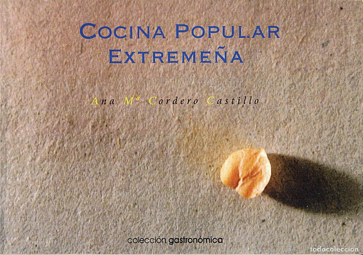 Libros de segunda mano: Cocina Popular de Extremadura / Ana Mar&iacute;a Cordero Castillo / Colecci&oacute;n Gastron&oacute;mica