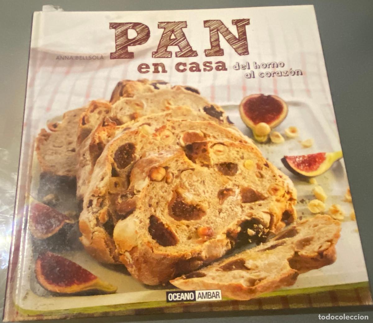 Libros de segunda mano: 'Pan en casa - Del horno al coraz&oacute;n', de Anna Bellisol&agrave;. Edit. Oc&eacute;ano. 2013. Tapas duras. Como nuevo