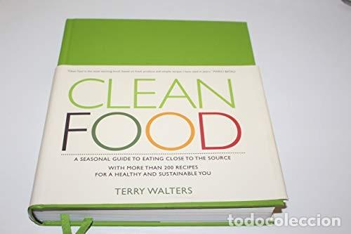Libros de segunda mano: Clean Food: A Seasonal Guide to Eating Close to the Source with More Than 200 Recipes for a Healthy