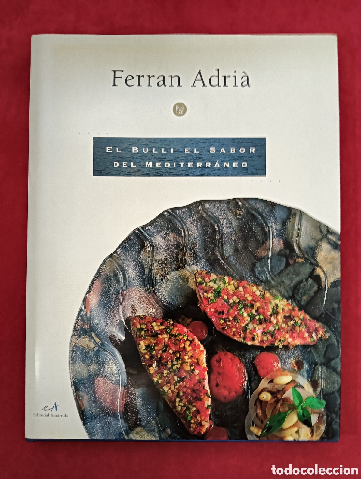 Libros de segunda mano: FERR&Aacute;N ADRI&Aacute;, EL BULLI EL SABOR DEL MEDITERR&Aacute;NEO, PRIMERA EDICI&Oacute;N