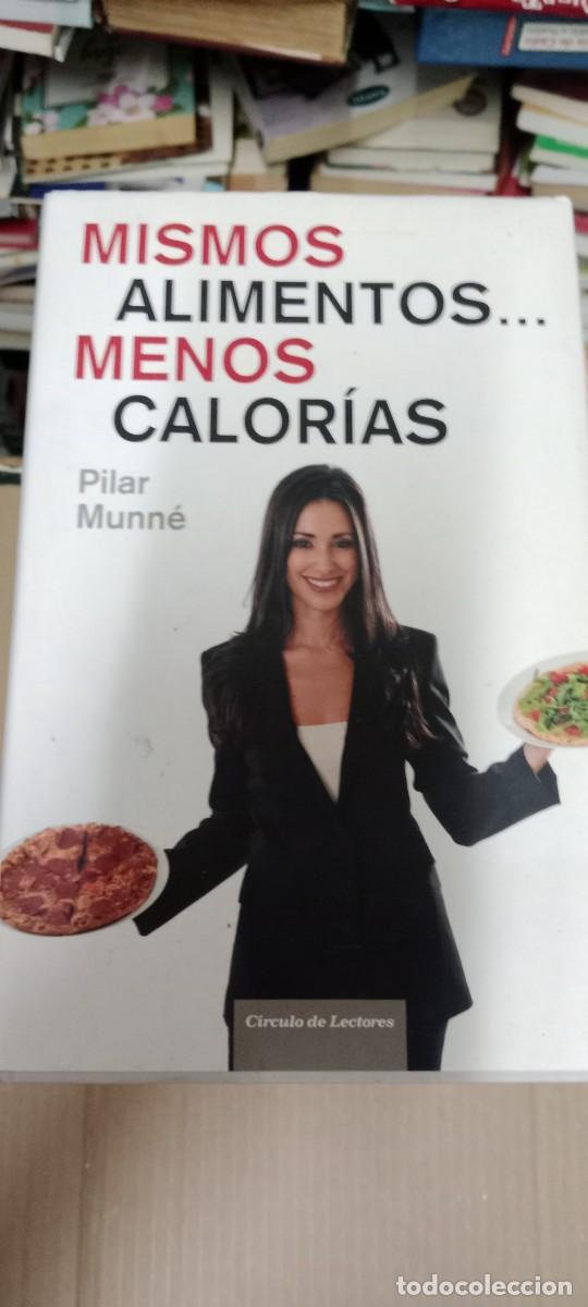 Libros de segunda mano: PILAR MUNN&Eacute; - MISMOS ALIMENTOS... MENOS CALOR&Iacute;AS LIBRO CU-05