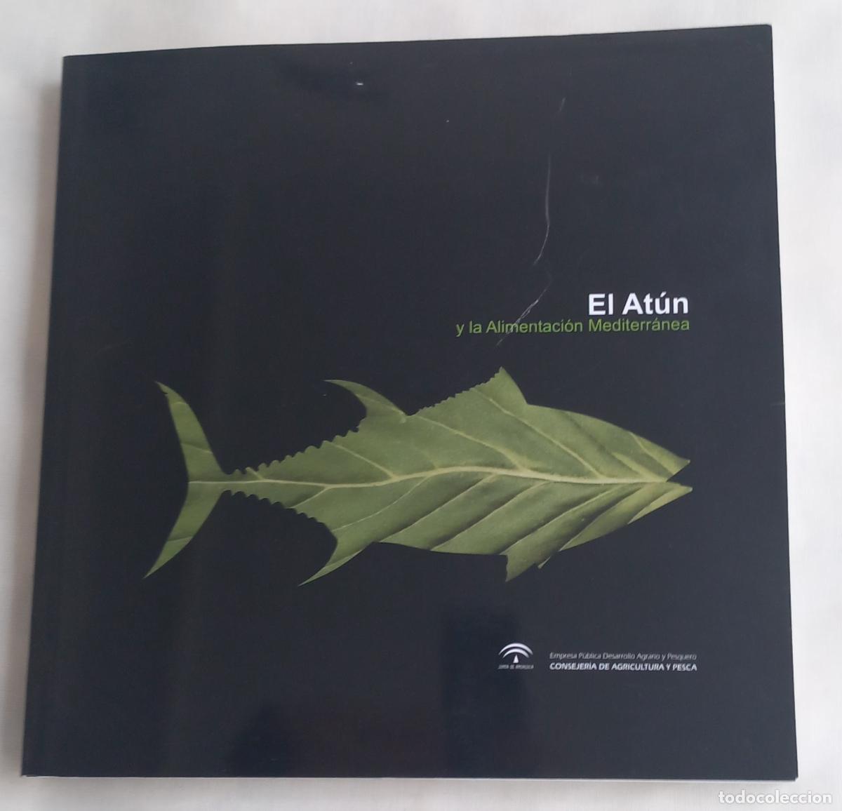 Libros de segunda mano: El At&uacute;n y la Alimentaci&oacute;n Mediterr&aacute;nea. Consejer&iacute;a de Agricultura y Pesca de la Junta de Andaluc&iacute;a