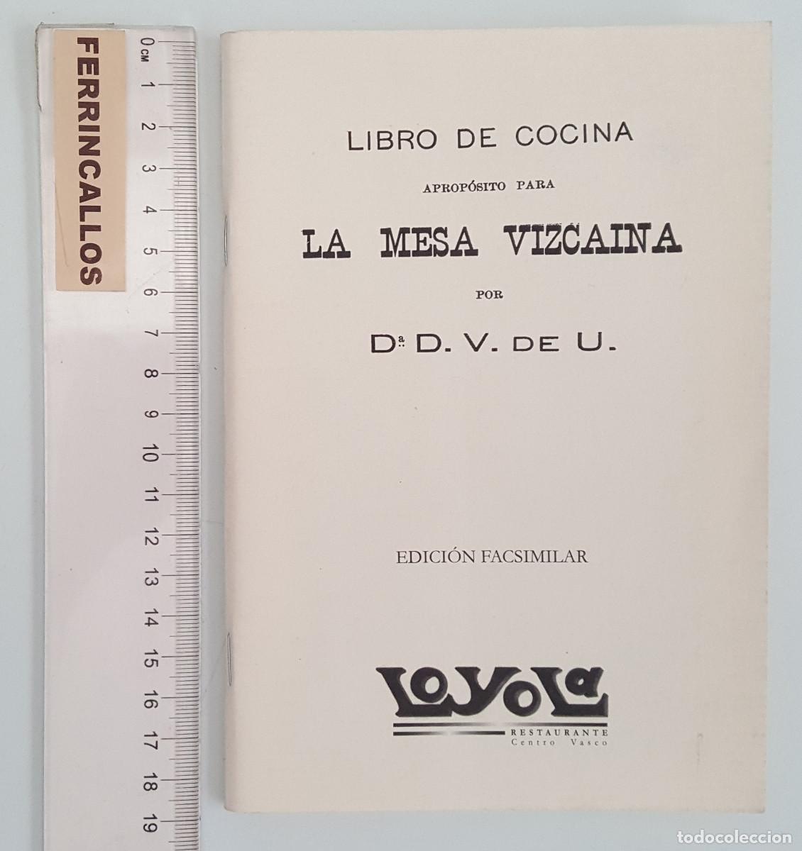 Libros de segunda mano: LIBRO DE COCINA A PROP&Oacute;SITO PARA LA MESA VIZCA&Iacute;NA, FACS&Iacute;MIL 2008 NUMERADO RESTAURANTE LOYOLA(M&Eacute;XICO)