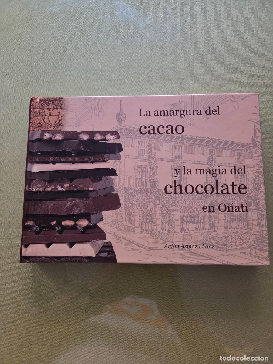 Libros de segunda mano: LA AMARGURA DEL CACAO Y LA MAGIA DEL CHOCOLATE EN O&Ntilde;ATI.