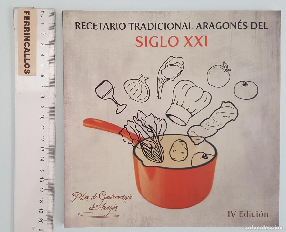 Libros de segunda mano: RECETARIO TRADICIONAL ARAGON&Eacute;S DEL SIGLO XXI, PLAN DE GASTRONOM&Iacute;A DE ARAG&Oacute;N IV EDICI&Oacute;N 2010