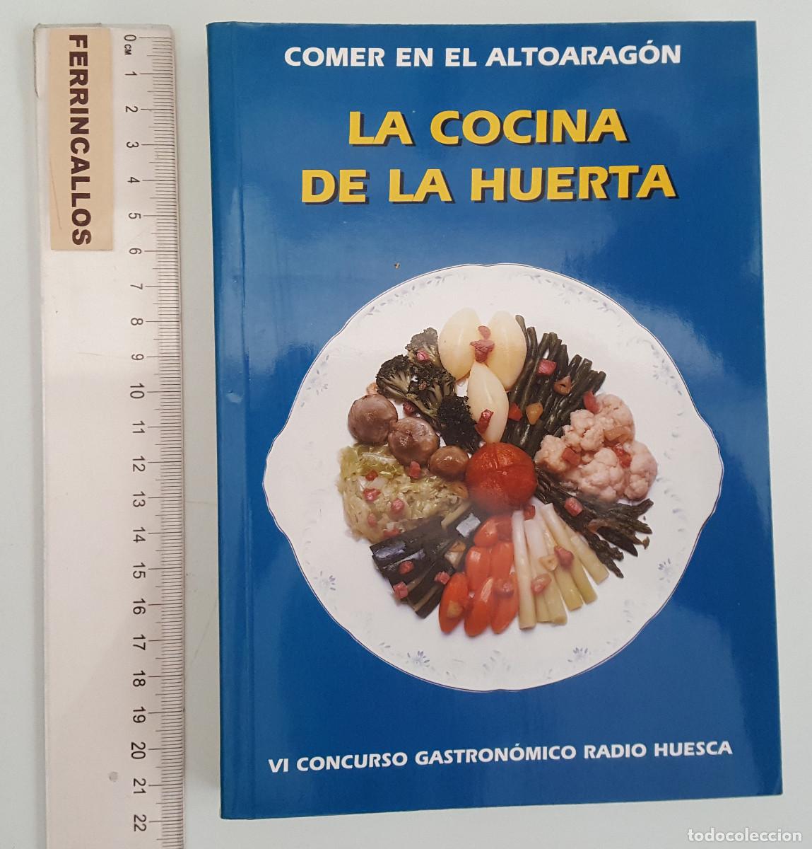 Libros de segunda mano: LA COCINA DE LA HUERTA, COMER EN EL ALTOARAG&Oacute;N, VI CONCURSO GASTRON&Oacute;MICO RADIO HUESCA 1999 ARAG&Oacute;N9