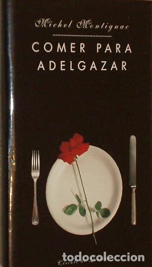 Libros de segunda mano: COMER PARA ADELGAZAR - MICHEL MONTIGNAC