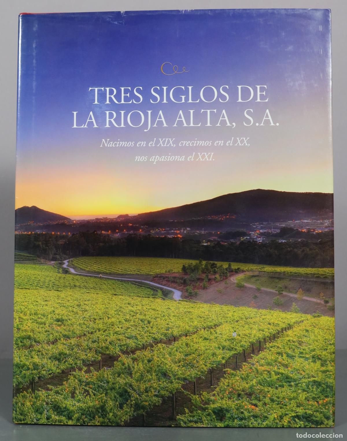 Libros de segunda mano: Tres siglos de La Rioja Alta, S.A. - Nacimos en el XIX, crecemos en el XX, nos apasiona el XXI