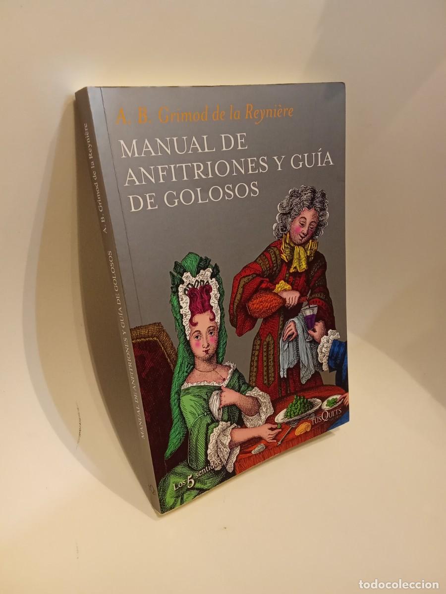 Libros de segunda mano: A. B. Grimod de la Reyni&egrave;re. Manual de anfitriones y gu&iacute;a de golosos