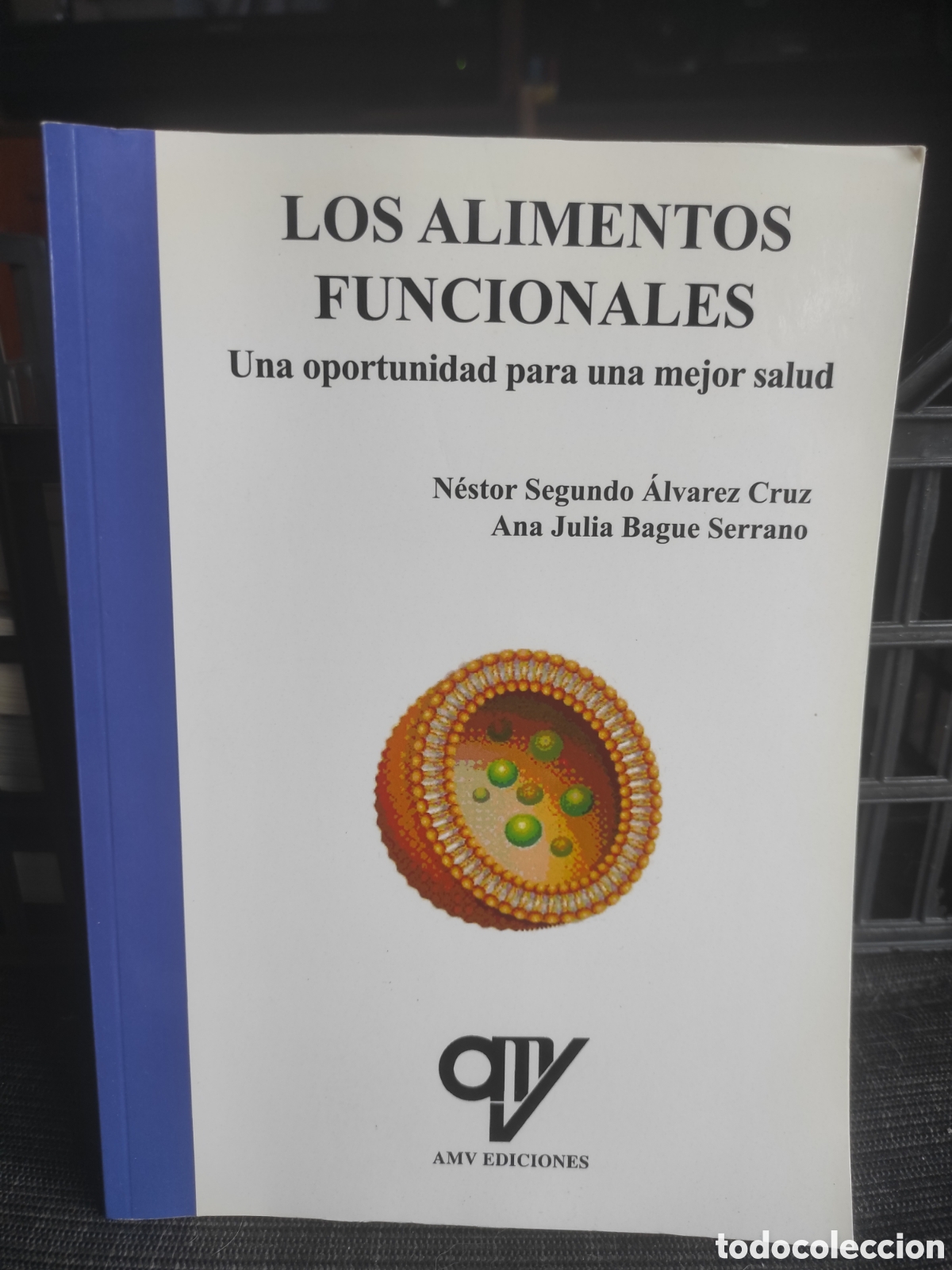 Libros de segunda mano: Los Alimentos Funcionales. Una Oportunidad para una Mejor Salud. Alvarez, N&eacute;stor &mdash; Bague, A.