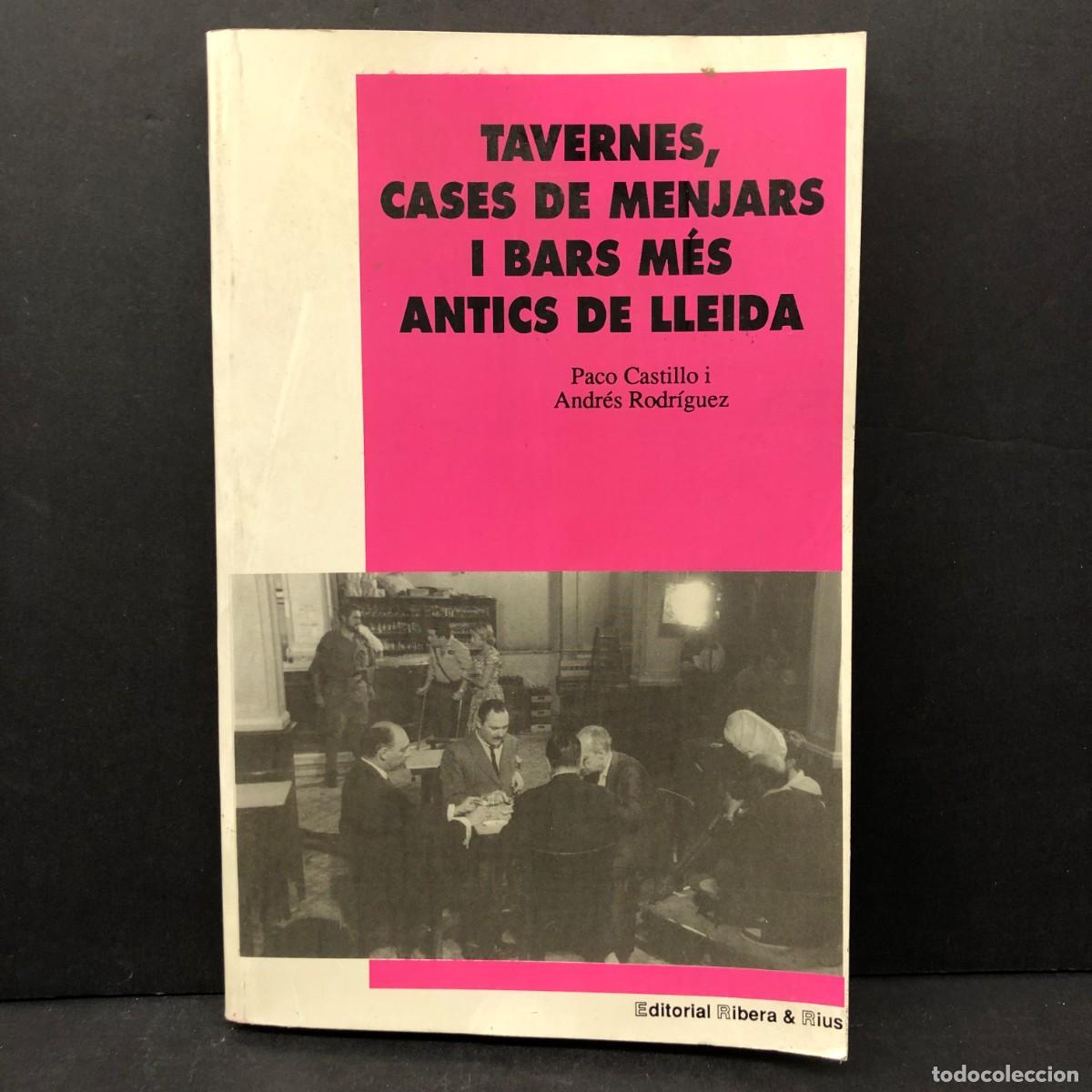 Libros de segunda mano: TAVERNES, CASES DE MENJARS I BARS M&Eacute;S ANTICS DE LLEIDA - PACO CASTILLO I ANDR&Eacute;S RODR&Iacute;GUEZ 1992 / 102