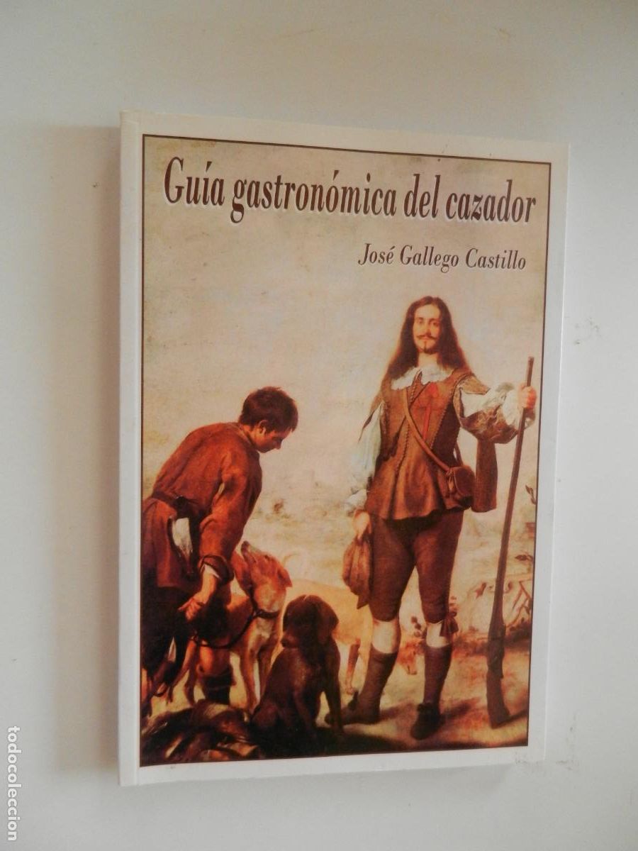 Libros de segunda mano: GUIA GASTRON&Oacute;MICA DEL CAZADOR - JOS&Eacute; GALLEGO CASTILLO - EDICI&Oacute;N PROPIA SIN FECHA