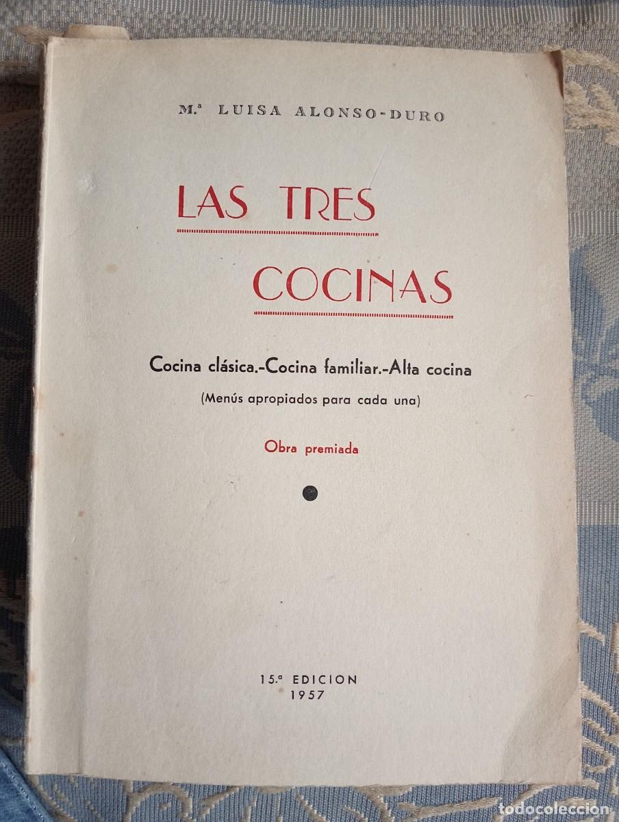 Libros de segunda mano: LIBRO ANTIGUO DE COCINA 1957 LAS TRES COCINAS MARIA LUISA ALONSO DURO OBRA PREMIADA CULINARIA