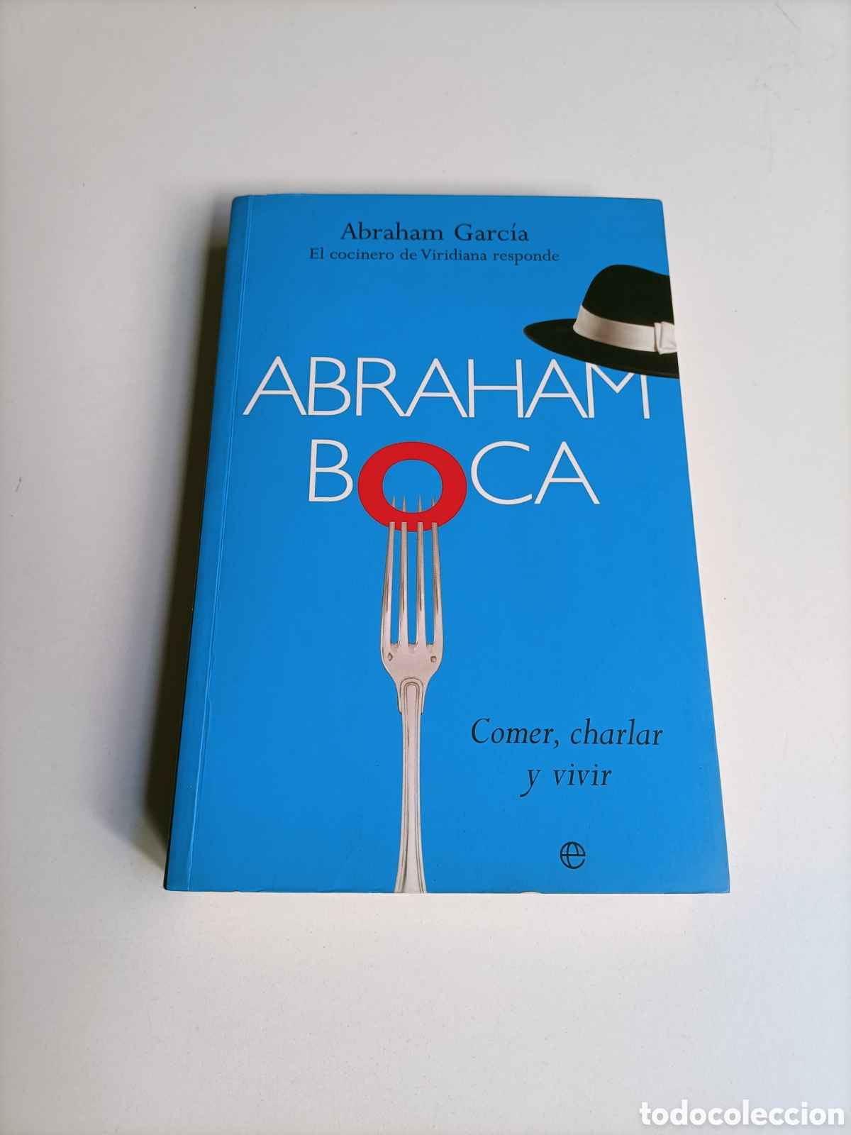 Libros de segunda mano: Abraham Boca. Comer saludar y vivir. Abraham Garc&iacute;a cocinero de Viridiana responde