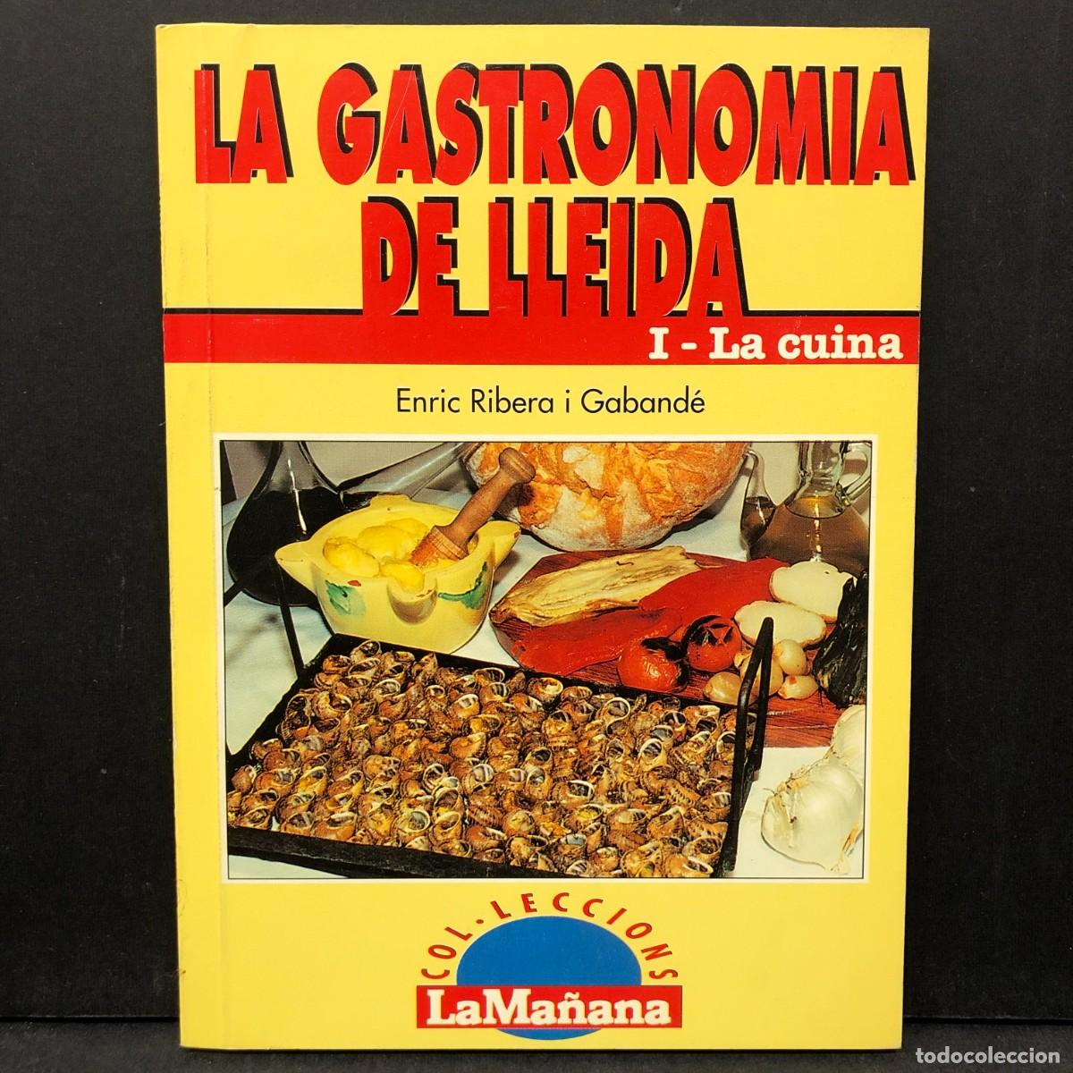Libros de segunda mano: LA GASTRONOMIA DE LLEIDA - I-LACUINA - ENRIC RIBERA I GABAND&Eacute; . COLLECIONS LA MA&Ntilde;ANA / 1045